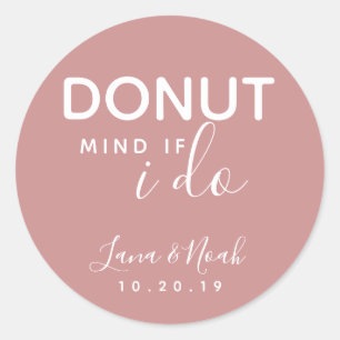 Doughnut Mind If I Do Wedding Treat Favours Classic Round Sticker