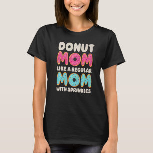 Doughnut Mom Doughnut   Women Mother's Day Dessert T-Shirt