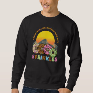 Doughnut Mom Like A Regular Mom With Sprinkles Sna Sweatshirt