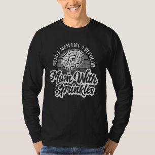 Doughnut Mom Like A Regular Mom With Sprinkles Sna T-Shirt