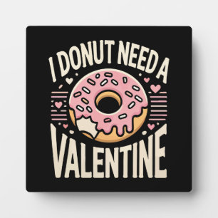 Doughnut Need a Valentine, Funny Anti Valentine’s  Plaque