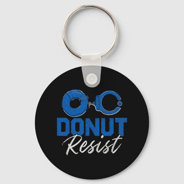 Doughnut Resist Funny Cop Law Enforcement Police A Keychain (Front)
