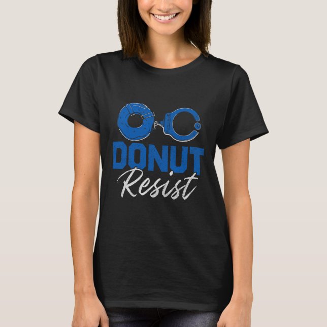 Doughnut Resist Funny Cop Law Enforcement Police A T-Shirt (Front)