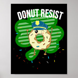 Doughnut Resist Funny Police Officer Irish St Patr Poster