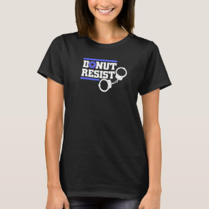 Doughnut Resist Law Enforcement For Men Women Cop T-Shirt