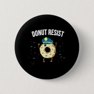 Doughnut Resist Meme Funny Police Officer Support  2 Inch Round Button