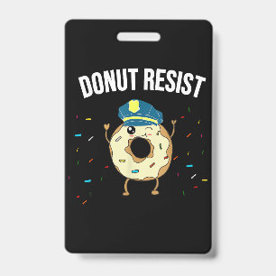 Doughnut Resist Meme Funny Police Officer Support  Badge