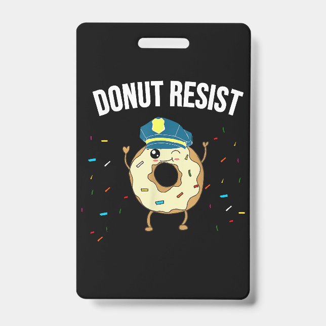 Doughnut Resist Meme Funny Police Officer Support  Badge (Front)
