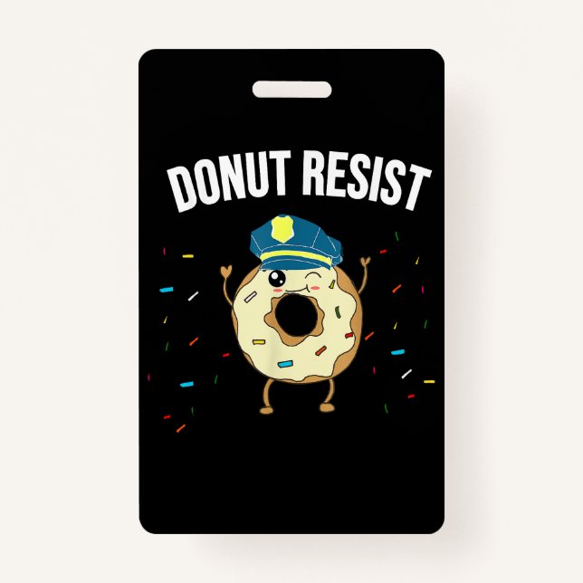 Doughnut Resist Meme Funny Police Officer Support  Badge (Front)