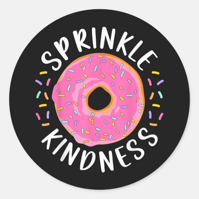 Doughnut Sprinkle Kindness Funny Girls Women Dough Classic Round Sticker (Front)
