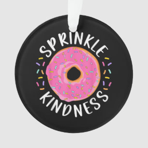 Doughnut Sprinkle Kindness Funny Girls Women Dough Ornament