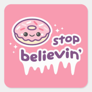 Doughnut Stop Believin' Square Sticker