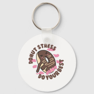 Doughnut Stress Ever, Just Do Your Best Keychain