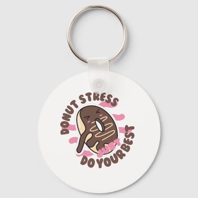 Doughnut Stress Ever, Just Do Your Best   Keychain (Front)