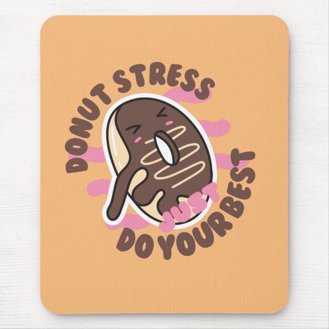 Doughnut Stress Ever, Just Do Your Best   Mouse Pad (Front)