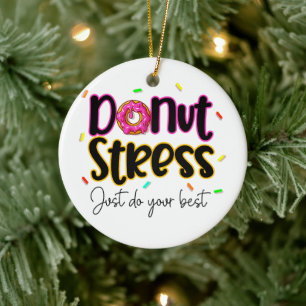 Doughnut Stress Just Do Your Best Ceramic Ornament