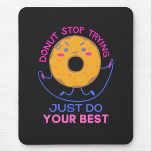 Doughnut Stress Just Do Your Best For Funny Mouse Pad