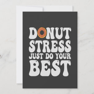 Doughnut Stress Just Do Your Best Funny Test Day G Invitation
