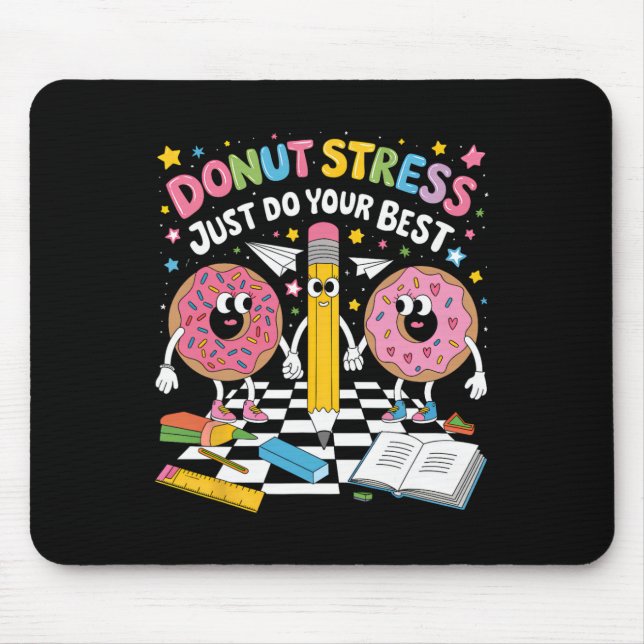 Doughnut Stress Just Do Your Best Groovy Test Day  Mouse Pad (Front)