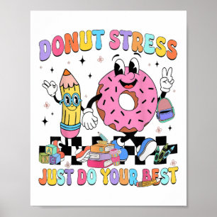 Doughnut Stress Just Do Your Best Groovy Test Day  Poster
