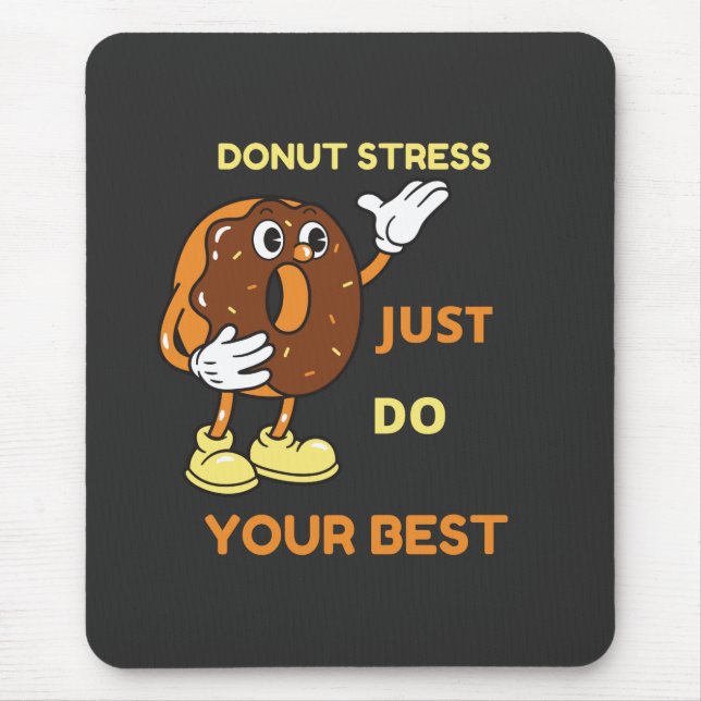 Doughnut Stress just Do Your Best In Test   Mouse Pad (Front)