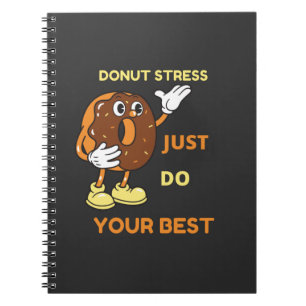 Doughnut Stress just Do Your Best In Test  Notebook