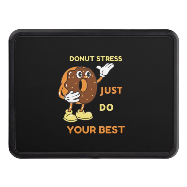 Doughnut Stress just Do Your Best In Test    Trailer Hitch Cover (Front)
