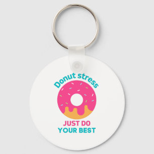 Doughnut Stress Just Do Your Best   Keychain