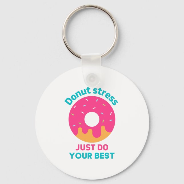 Doughnut Stress Just Do Your Best   Keychain (Front)
