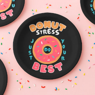 Doughnut Stress Just Do Your Best Paper Plate