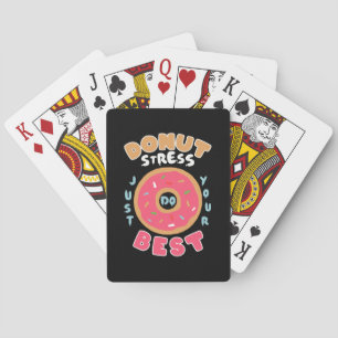 Doughnut Stress Just Do Your Best Playing Cards