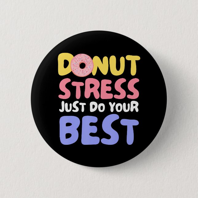 Doughnut Stress Just Do Your Best Teachers Testing 2 Inch Round Button (Front)