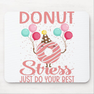 Doughnut Stress Just Do Your Best Teachers Testing Mouse Pad