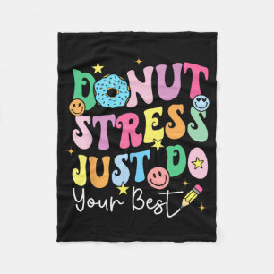 Doughnut Stress Just Do Your Best Test Day Teacher Fleece Blanket