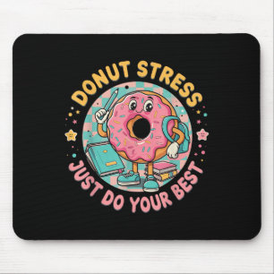 Doughnut Stress Just Do Your Best Testing Motivati Mouse Pad