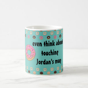 Doughnut Touch My Coffee Mug