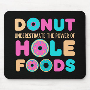 Doughnut Underestimate The Power Of Hole Foods Fun Mouse Pad
