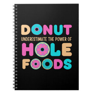 Doughnut Underestimate The Power Of Hole Foods Fun Notebook