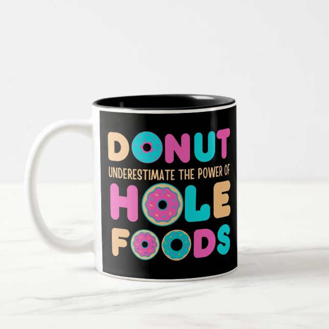 Doughnut Underestimate The Power Of Hole Foods Fun Two-Tone Coffee Mug (Left)