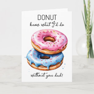doughnut what I would do without you dad Father's  Card