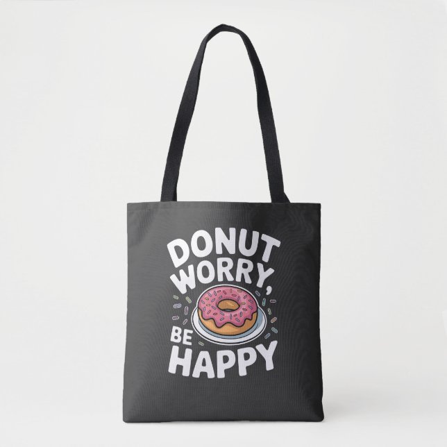 Doughnut Worry, Be Happy - Cute Doughnut Funny Quo Tote Bag (Front)