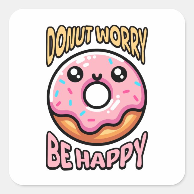 Doughnut Worry Be Happy! Cute Doughnut Pun Cartoo Square Sticker (Front)