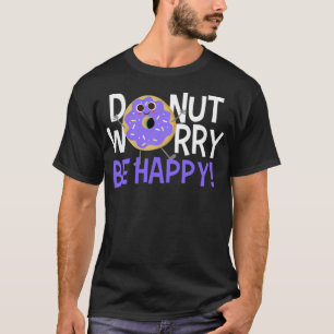 Doughnut worry be happy dinosaur animal birthday T-Shirt