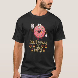 Doughnut Worry Be Happy  Doughnuts Pun Strawberry  T-Shirt