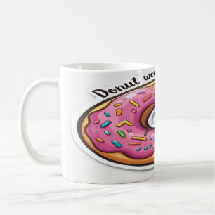 Doughnut Worry, Be Happy - Sweet and Fun Motivatio Coffee Mug