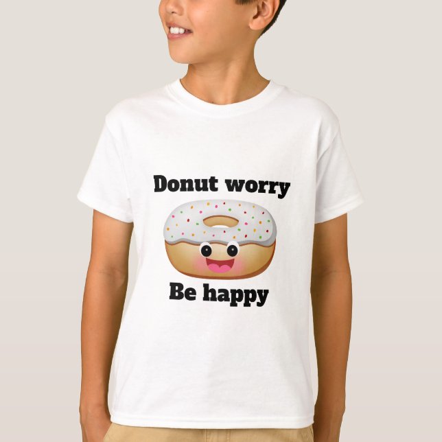 Doughnut worry, be happy T-Shirt (Front)