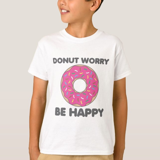 Doughnut Worry Be Happy T-Shirt (Front)