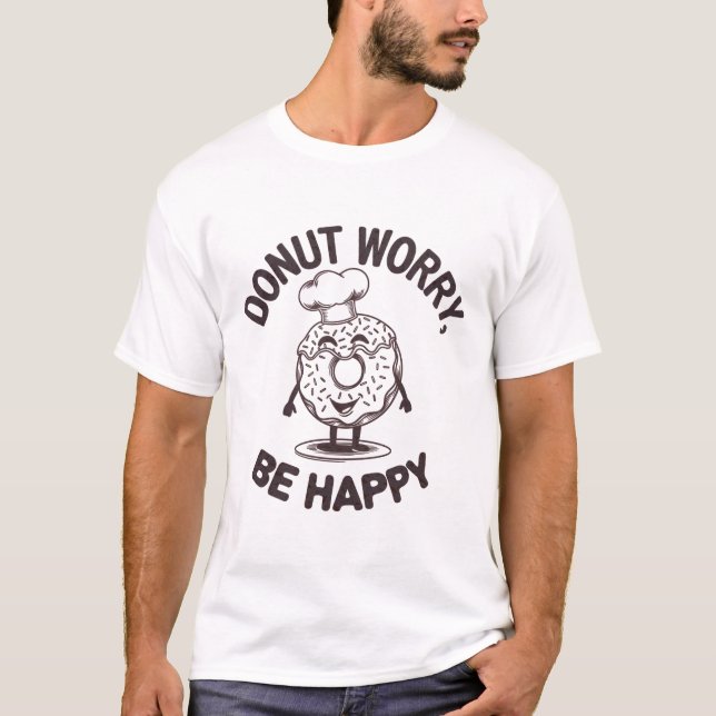 Doughnut Worry, Be Happy T-Shirt (Front)