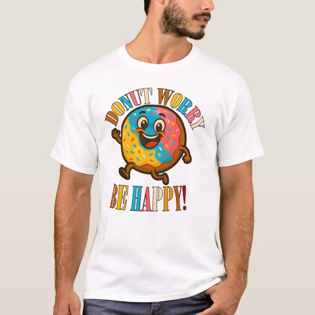 Doughnut Worry Be Happy T-Shirt (Front)