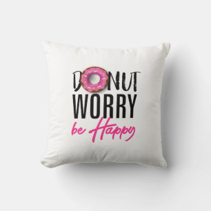 Doughnut Worry be Happy Throw Pillow
